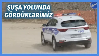 Şuşaya gedənləri polis üç dəfə yoxlayır: "Könül rahatlığı yoxdur"