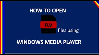 How to open FLV ( Flash video file )  using Windows media player.