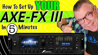 How To Set Up Your AXE-FX III - In 5 Minutes!