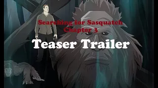 Searching for Sasquatch Chapter 3 Teaser trailer