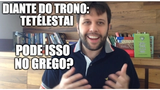 TETÉLESTAI: DIANTE DO TRONO acerta isso no GREGO? (Direto do Original | João 17:30)