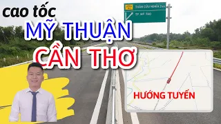 Cao tốc Mỹ Thuận Cần Thơ - Review hướng tuyến và tiến độ mới nhất 2022