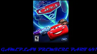 Cars 2 Gameplay Premiere Part 69!