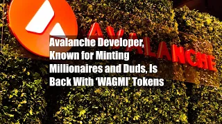 Avalanche Developer, Known for Minting Millionaires and Duds, Is Back With ‘WAGMI’ Tokens