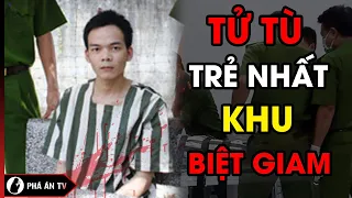 Nước mắt người TỬ TÙ trẻ nhất khu biệt giam | Phá án TV