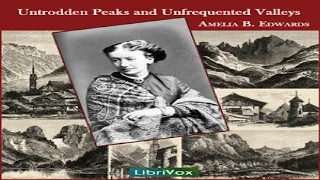 Untrodden Peaks and Unfrequented Valleys | Amelia Ann Blanford Edwards | Travel & Geography | 4/5