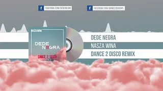 Dede Negra - Nasza Wina (Dance 2 Disco Remix)