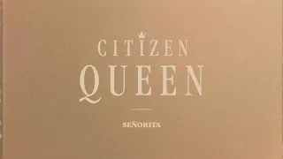 [OFFICIAL VISUALIZER] Señorita - Citizen Queen