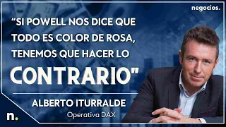 “Si Powell nos dice que todo es color de rosa, tenemos que hacer lo contrario”, Alberto iturralde