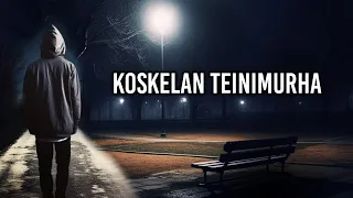 KOSKELAN TEINIMURHA