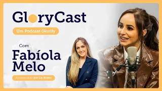 Podcast com Fabíola Melo || Glorycast #11