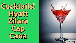Hyatt Zilara Cap Cana Cocktails!