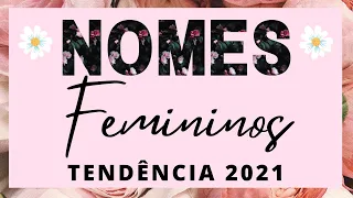 NOMES DE BEBÊ FEMININO 2021 👶🏼🌸