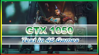 GTX 1050 2GB  Test in 46 Games in 2022 + I3 10100f