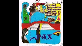 Pax. Pax (May God and You Will Land You and Your Soul Miles Away From Evil) 1972