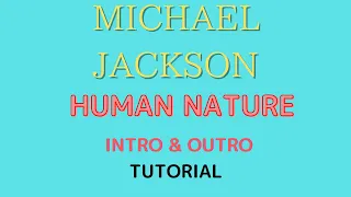 HUMAN NATURE - MICHAEL JACKSON - INTRO & OUTRO TUTORIAL