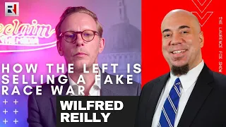 The Laurence Fox Show: How the Left is Selling a FAKE Race WAR with Wilfred Reilly