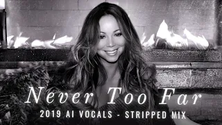 [AI] Mariah Carey - Never Too Far - 2019 vocals (Stripped Mix)