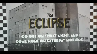 The Eclipse Part 1 - I Go Out On Friday Night, And I Come Home On Saturday Morning.