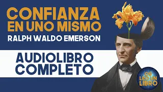 CONFIANZA EN UNO MISMO - Ralph Waldo Emerson - AUDIOLIBRO COMPLETO EN ESPAÑOL (Voz humana)