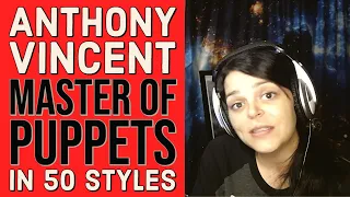 Anthony Vincent  - "MASTER OF PUPPETS" (Metallica Cover) - in 50 Styles  -  REACTION