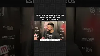 Murilo Huff fala sobre sua primeira turnê nos Estados Unidos