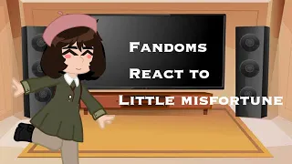 Fandoms React to Little Misfortune||sorry this took long to make|| check desc