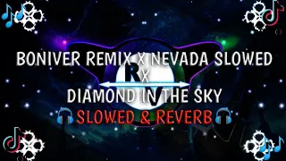 BONIVER REMIX X NEVADA SLOWED X DIAMOND IN THE SKY {SLOWED & REVERB} TIKTOK REMIX  FULL BASS