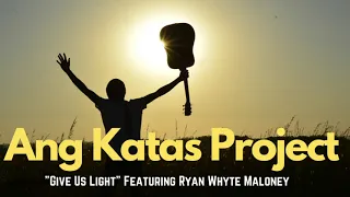 Ang Katas Project - Give Us Light Feat. Ryan Whyte Maloney