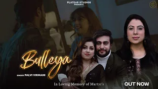 BULLEYA-IN LOVING MEMORY OF MARTYR'S | PALVI VIRMANI | AYUSH & YOGITA | PLATEAR STUDIOS