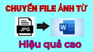 Hướng dẫn cách chuyển File ảnh chứa văn bản thành văn bản Word