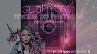 mind over matter version II // mtf male to female subliminal // rain edition //