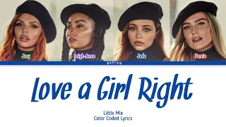 Little Mix - Love a Girl Right [Color Coded Lyrics]