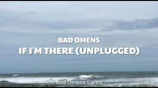 Bad Omens - If I'm There (Unplugged) (Lyrics) 🎵