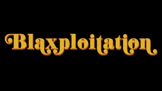 Blaxploitation - A Video Lecture