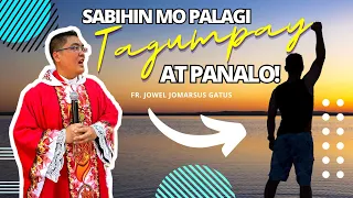 *NAKAKALAKAS NG LOOB* SABIHIN MO PALAGI - TAGUMPAY AT PANALO! INSPIRING HOMILY II FR. JOWEL GATUS