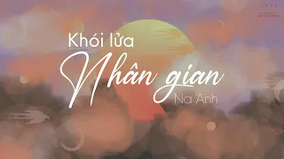 [Vietsub] Khói lửa nhân gian - Na Anh (OST Khói lửa nhân gian của tôi) | 烟火人间 - 那英 (OST 我的人间烟火)