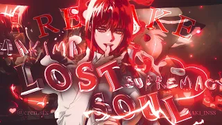 MAKIMA♥️ Supremacy - The Lost Soul Down X Lost Soul [Edit/AMV] Alight Motion | REMAKE!!