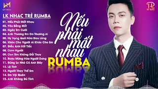 NẾU PHẢI MẤT NHAU, YÊU BẰNG MẮT - LK NHẠC TRẺ RUMBA XUẤT SẮC 2024 - NHẠC TRẺ RUMBA REMIX HOT TIKTOK