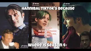 Hannibal TikTok’s Because Where is Season 4- 😭