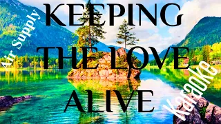 Keeping The Love Alive - Air Supply(karaoke)
