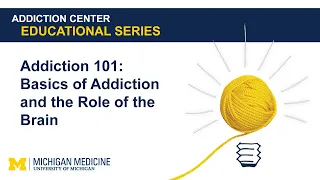 Addiction 101: Basics of Addiction and the Role of the Brain