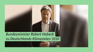 Bundesminister Robert Habeck zu Deutschlands Klimazielen 2030