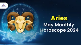 Aries May 2024 Monthly Horoscope Predictions | May Month 2024 Horoscope | Astrology May 2024