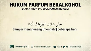 Hukum Parfum Beralkohol - Syaikh Sulaiman Ar-Ruhaily #nasehatulama