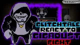 GLITCHTALE REACT TO GIGADUST FIGHT (REQUEST)