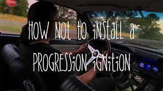 How Not to Install a Progression Ignition