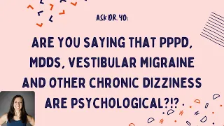 Ask Dr. Yo: are PPPD, MdDS, migraines or chronic medically unexplained dizziness psychological?!