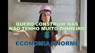 COMO CONSTRUIR GASTANDO POUCO?