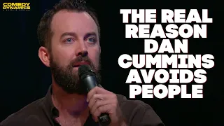 The Real Reason Dan Cummins Avoids People